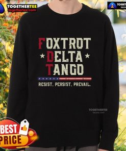 Official Foxtrot Delta Tango Resist Persist Prevail Sweatshirt in stylish design, perfect for casual wear and motivation.