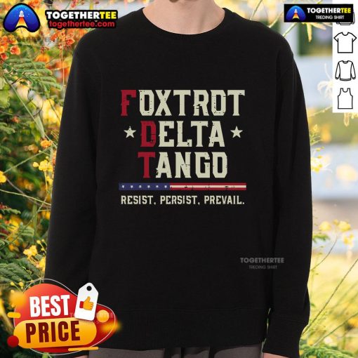 Official Foxtrot Delta Tango Resist Persist Prevail Sweatshirt in stylish design, perfect for casual wear and motivation.