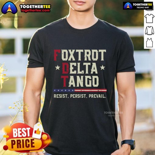 Alt Text: Official Foxtrot Delta Tango Resist Persist Prevail T-Shirt featuring bold text design in a stylish fit.