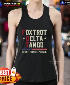 Official Foxtrot Delta Tango Resist Persist Prevail Tank Top featuring a bold design for motivational fitness wear.