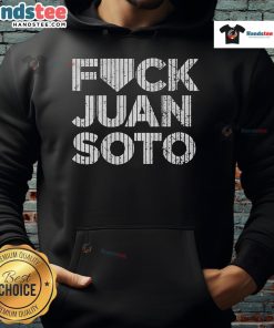 Official Fuck Juan Soto Yankees Baseball 2025 Hoodie featuring bold graphics and team colors for fans.
