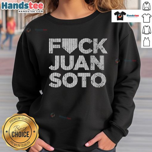 Official Fuck Juan Soto Yankees Baseball 2025 Sweatshirt featuring bold graphics and a stylish design for fans.