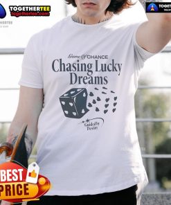 Official Game Of Chance Chasing Lucky Dreams T-Shirt featuring a vibrant design and inspiring message about destiny.