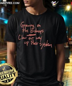 Alt Text: Official Gnawing On The Bishop's Claw Our Way Up The System T-Shirt featuring bold graphic design and vibrant colors.