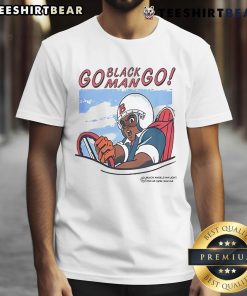 Alt Text: Official Go Black Man Go T-Shirt featuring bold graphics and a stylish design, promoting empowerment and pride.