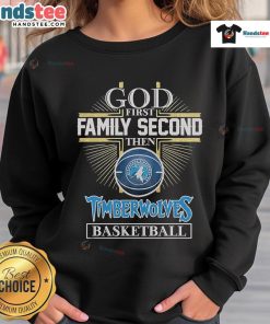 Official God First Family Second Minnesota Timberwolves basketball sweatshirt, perfect for fans and casual wear.