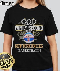 Official God First, Family Second, Then New York Knicks Basketball Ladies Tee with vibrant team colors and stylish design.