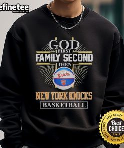 Official God First Family Second New York Knicks Basketball Sweatshirt featuring bold graphics and comfortable design.