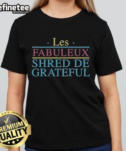 Official Grateful Shred Les Fabuleux Shred De Grateful Ladies Tee featuring vibrant graphics and comfortable fit.