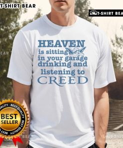 Official Heaven Is Sitting In Your Garage Drinking And Listening To Creed T-Shirt design featuring bold graphics and vibrant colors.