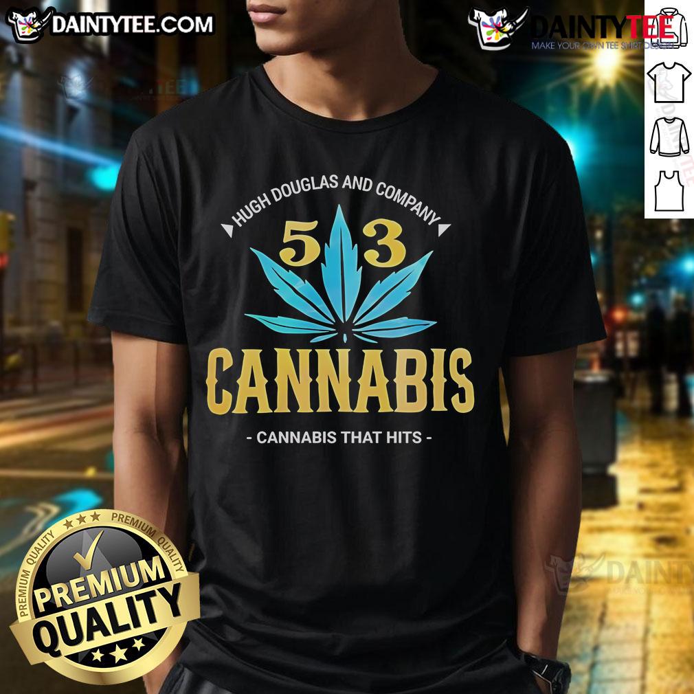 Official Hugh Douglas And Company 503 Cannabis That Hits T Shirt Official Hugh Douglas And Company 503 Cannabis That Hits T-Shirt featuring a vibrant graphic design and comfortable fit.