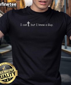 Official 'I Can't But I Know A Guy' Jesus Christ T-Shirt for Christians, featuring Son of God design.