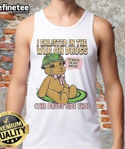 Man wearing 'I Enlisted In The War On Drugs' tank top, showcasing a casual style and a relaxed attitude.
