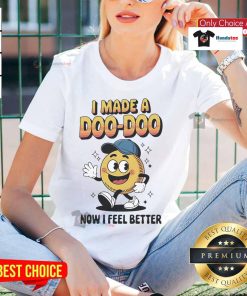 Alt Text: Official 'I Made A Doo Doo Now I Feel Better' Ladies Tee, featuring a playful design perfect for casual wear.