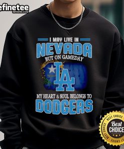 Alt Text: Cozy Dodgers sweatshirt with I may live in Nevada, but my heart belongs to Dodgers design for game day fans.