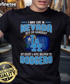 Official I May Live In Nevada But On Gameday My Heart And Soul Belongs To Dodgers T-Shirt in blue, featuring Dodgers logo.