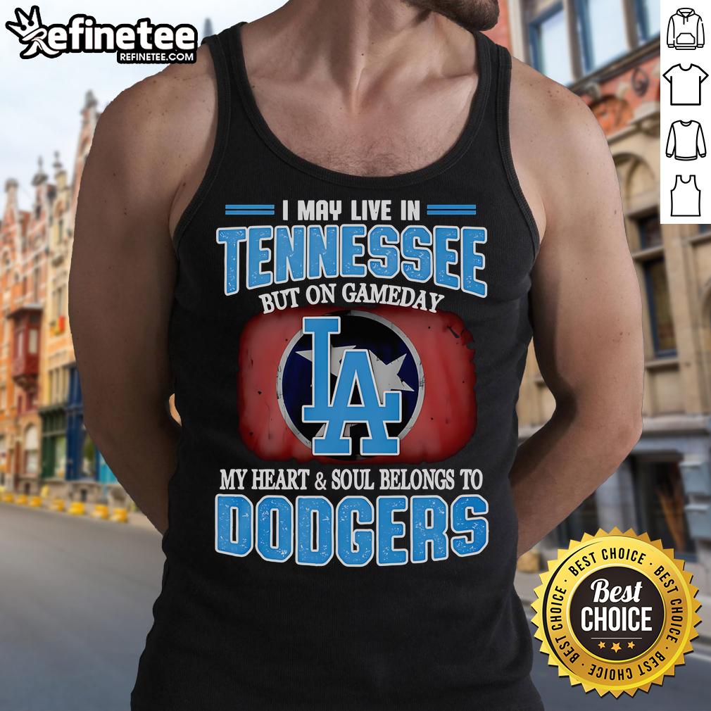Official I May Live In Tennessee But On Gameday My Heart And Soul Belongs To Dodgers Tank Top Official I May Live In Tennessee But On Gameday My Heart And Soul Belongs To Dodgers Tank Top, showcasing team spirit.