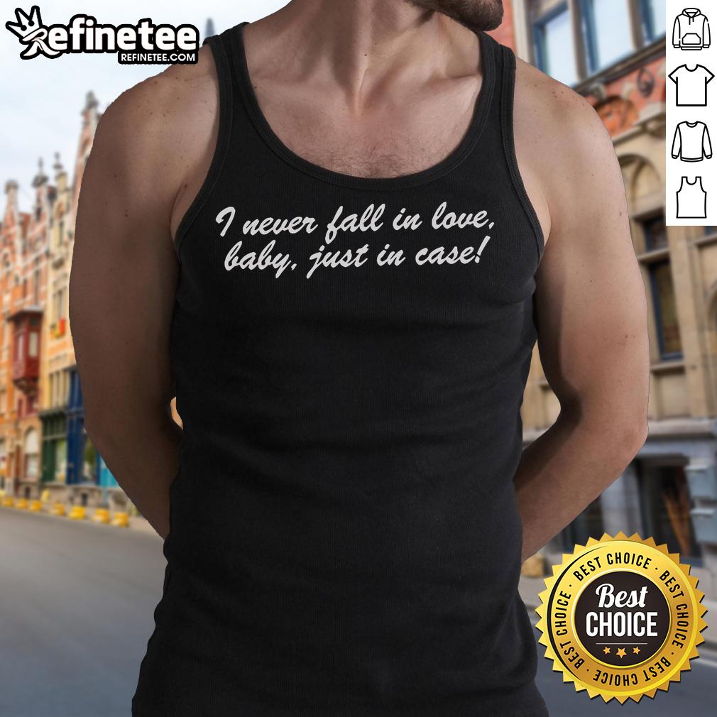 Official I Never Fall In Love Baby Just In Case Tank Top Stylish Official I Never Fall In Love Baby Just In Case Tank Top in black, perfect for casual summer outfits.