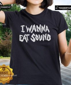 Official I Wanna Eat Sound Ladies Tee featuring a trendy design, perfect for music lovers and casual wear.