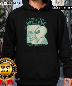 Official I Want To Believe In Myself Alien Hoodie featuring a vibrant alien graphic and motivational text design.
