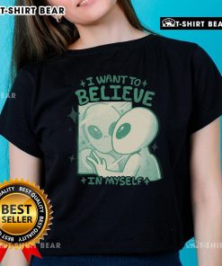 Alt Text: Official I Want To Believe In Myself Alien Ladies Tee featuring a stylish alien graphic and motivational text.