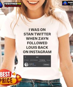 Official I Was On Stan Twitter when Zayn followed Louis back on Instagram - Louis T91 Ladies Tee design