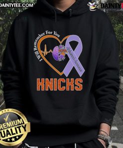 Official I Will Remember For You Alzheimer's Awareness New York Knicks Hoodie with logo and vibrant team colors.