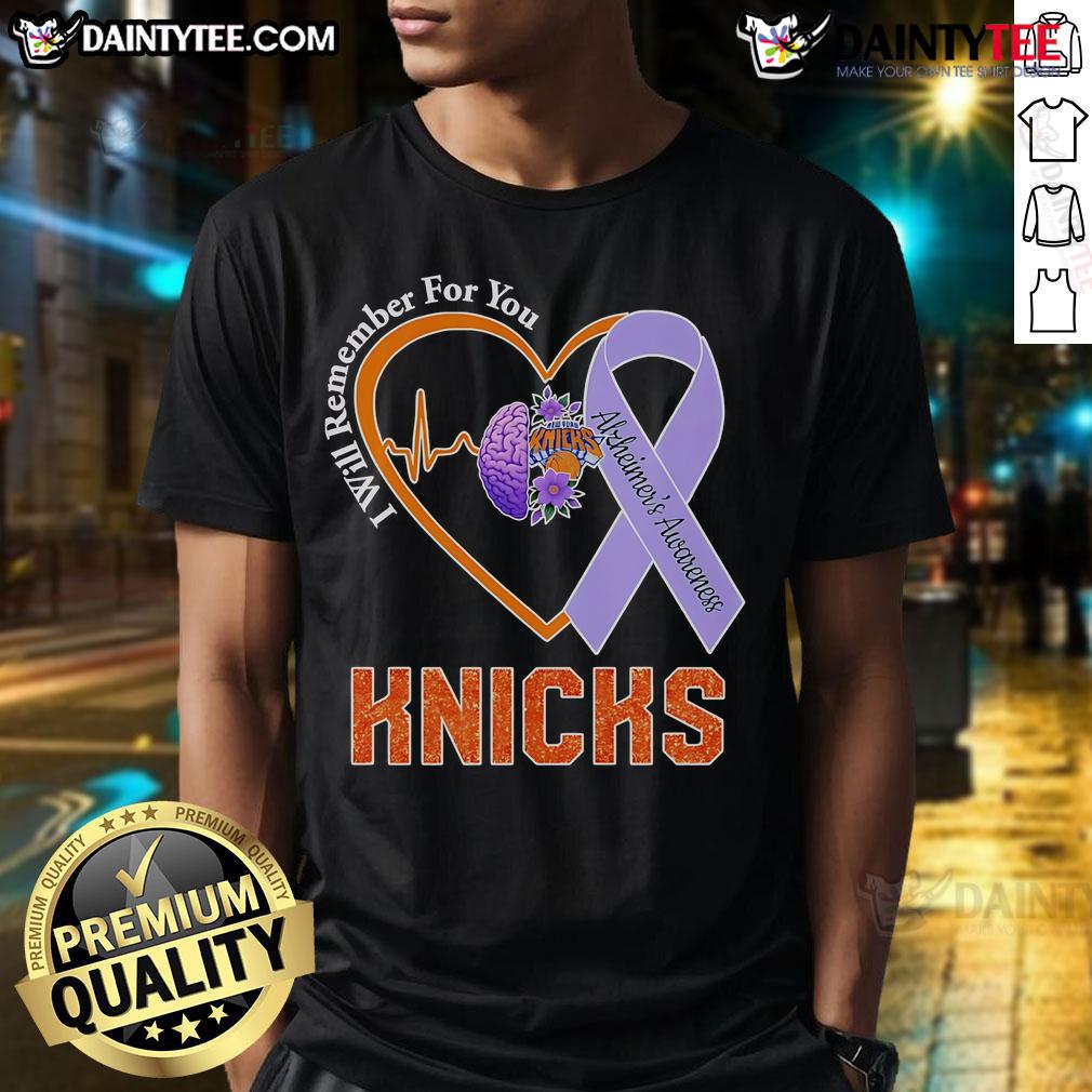 Official I Will Remember For You Alzheimer'S Awareness New York Knicks T Shirt Alt Text: Official I Will Remember For You Alzheimer's Awareness New York Knicks T-Shirt featuring team logo and supportive message.