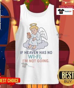 Official 'If Heaven Has No Wi-Fi I'm Not Going' tank top design featuring bold text on a stylish background.