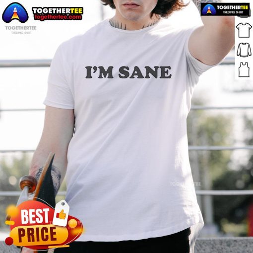 Official I'M Sane T-Shirt featuring bold typography and a stylish design, perfect for casual wear and self-expression.