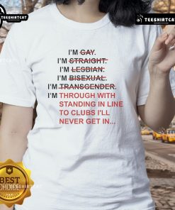 Alt Text: Official I'm Through With Standing In Line To Club I'll Never Get In Ladies Tee, stylish graphic tee for women.