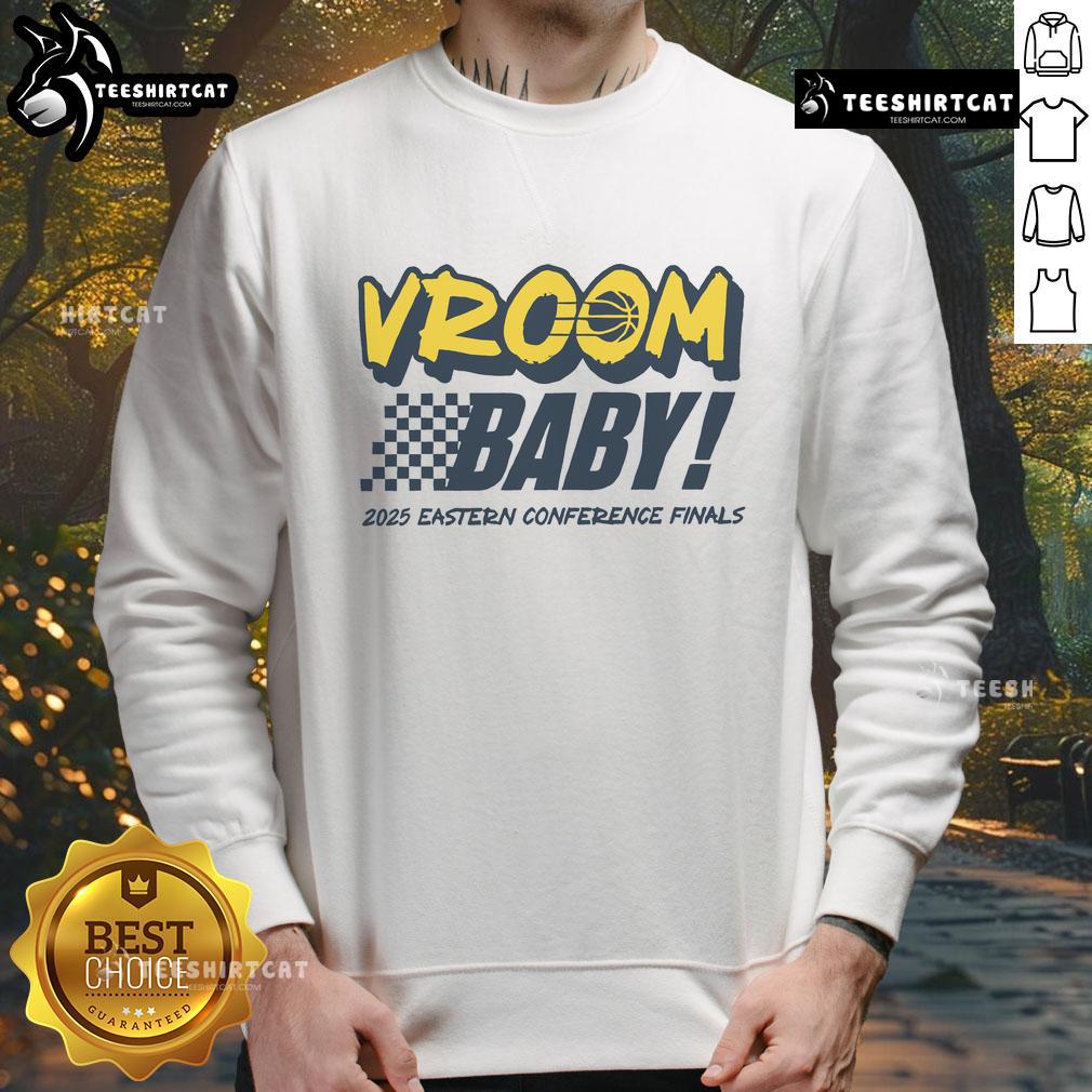 Official Indiana Pacers Vroom Baby 2025 Eastern Conference Finals Sweatshirt Alt Text: Official Indiana Pacers Vroom Baby 2025 Eastern Conference Finals Sweatshirt featuring team colors and logo design.