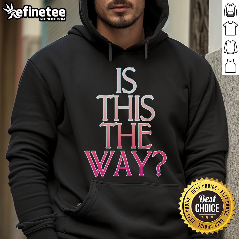 Official Is This The Way Hoodie Official 'Is This The Way' hoodie featuring a stylish design, perfect for casual wear and making a statement.