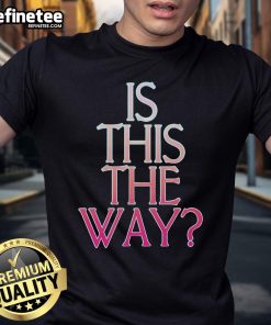 Official Is This The Way T-Shirt featuring a stylish design, perfect for fans of the hit series.