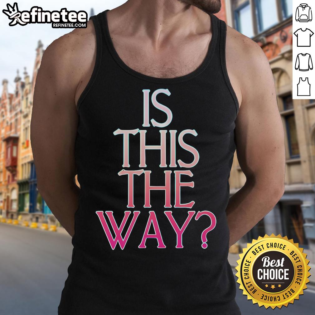 Official Is This The Way Tank Top Official Is This The Way Tank Top in stylish design, perfect for casual wear and summer outings.
