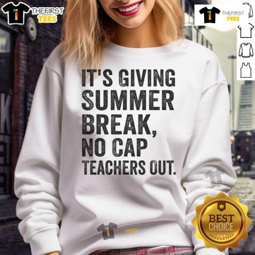 Alt Text: Teacher wearing 'It's Giving Summer Break No Cap' sweatshirt, celebrating the end of school season in style.