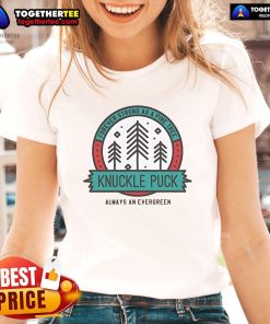 Alt Text: Official Knuckle Puck ladies tee featuring Always an Evergreen, Forever Strong as a Pine Tree design for music lovers.