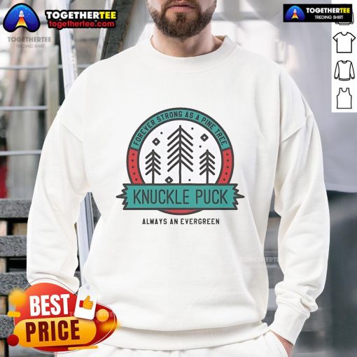 Alt Text: Official Knuckle Puck sweatshirt featuring 'Always An Evergreen, Forever Strong As A Pine Tree' design.