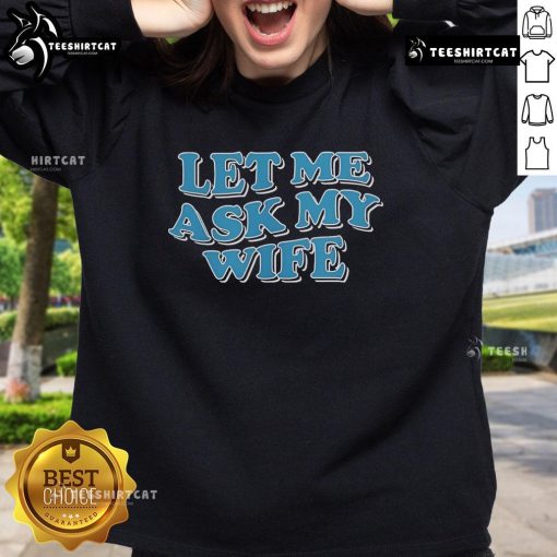 Official Let Me Ask My Wife Sweatshirt in navy blue, perfect for casual wear and humorous gifts for husbands.