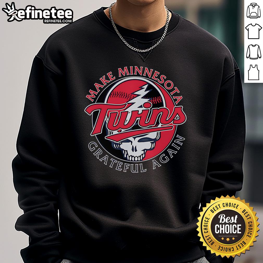 Official Make Minnesota Twins Grateful Again Sweatshirt Alt Text: Official Minnesota Twins Grateful Again sweatshirt featuring team colors and logo, perfect for fans and cozy wear.
