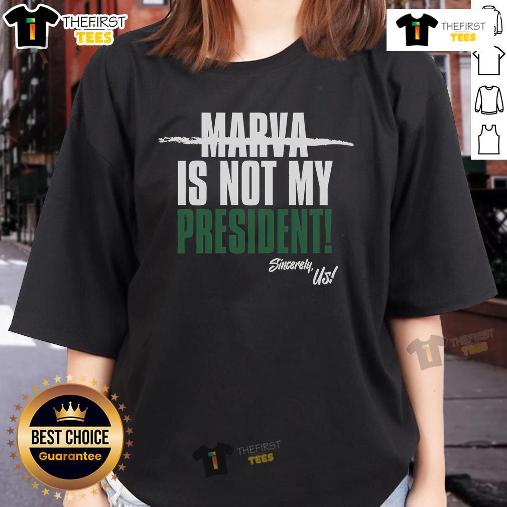 Official Marva Is Not My President Sincerely Us Ladies Tee Official Marva Is Not My President Sincerely Us Ladies Tee showcasing a bold statement on a stylish women's t-shirt.