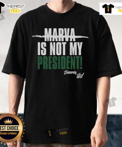 Official Marva Is Not My President Sincerely Us T-Shirt featuring bold text design for political statement fashion.