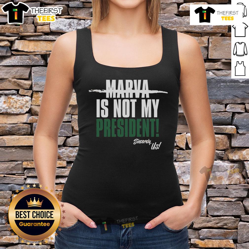 Official Marva Is Not My President Sincerely Us Tank Top Official Marva Is Not My President Sincerely Us Tank Top featuring bold text and a stylish design for political statement wear.