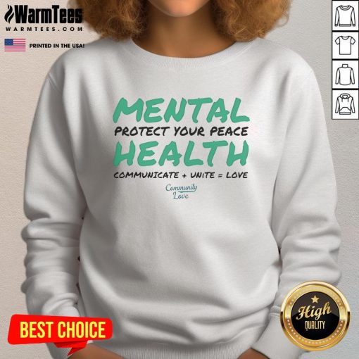 Official Mental Protect Your Peace sweatshirt showcasing a vibrant design promoting health, communication, unity, and love.