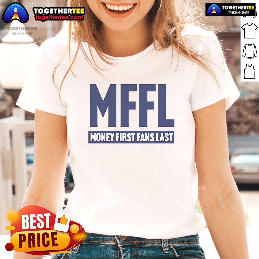 Official Mffl Money First Fans Last Ladies Tee