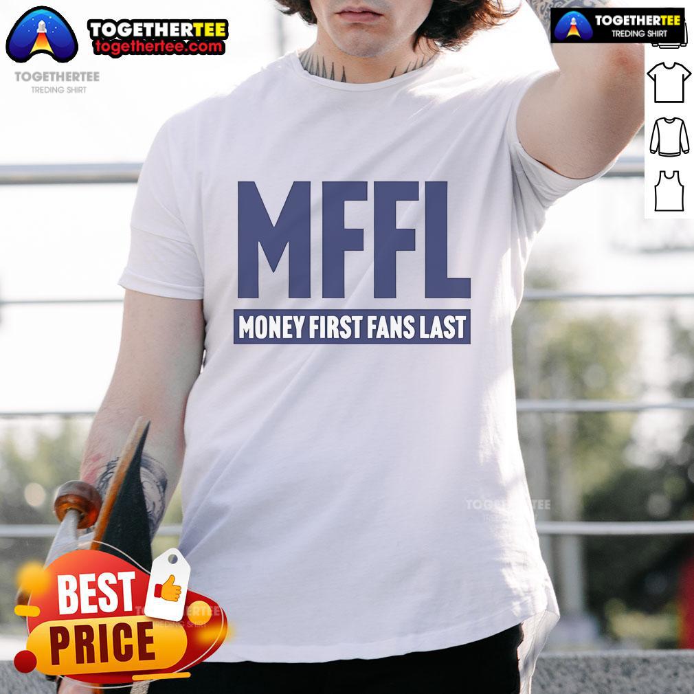 Official Mffl Money First Fans Last T Shirt Official Mffl Money First Fans Last T-Shirt featuring a bold design, perfect for dedicated MFFL supporters and fans.