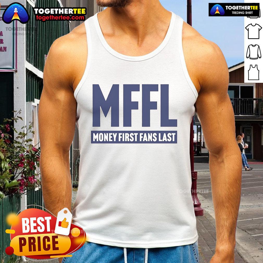 Official Mffl Money First Fans Last Tank Top