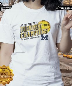 Alt Text: Official Michigan Wolverines 2025 Big Ten Softball Conference Tournament Champions Next Batter Ladies Tee shirt.