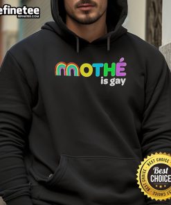 Official Mothe Is Gay Rainbow Hoodie showcasing vibrant colors and a bold message of LGBTQ+ pride and inclusivity.