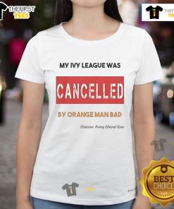 Alt Text: Official My Ivy League Was Cancelled by Orange Man Bad Ladies Tee featuring bold graphics and a stylish design.